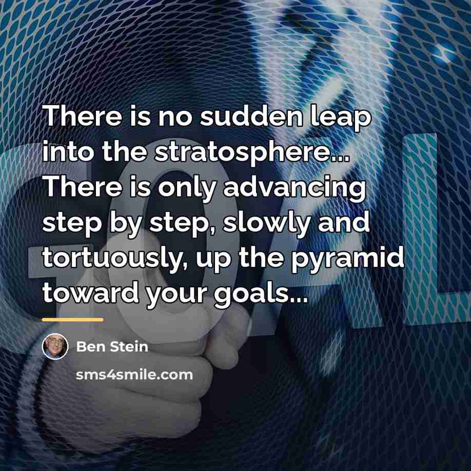 “There is no sudden leap into the stratosphere... There is…” quote by Ben Stein