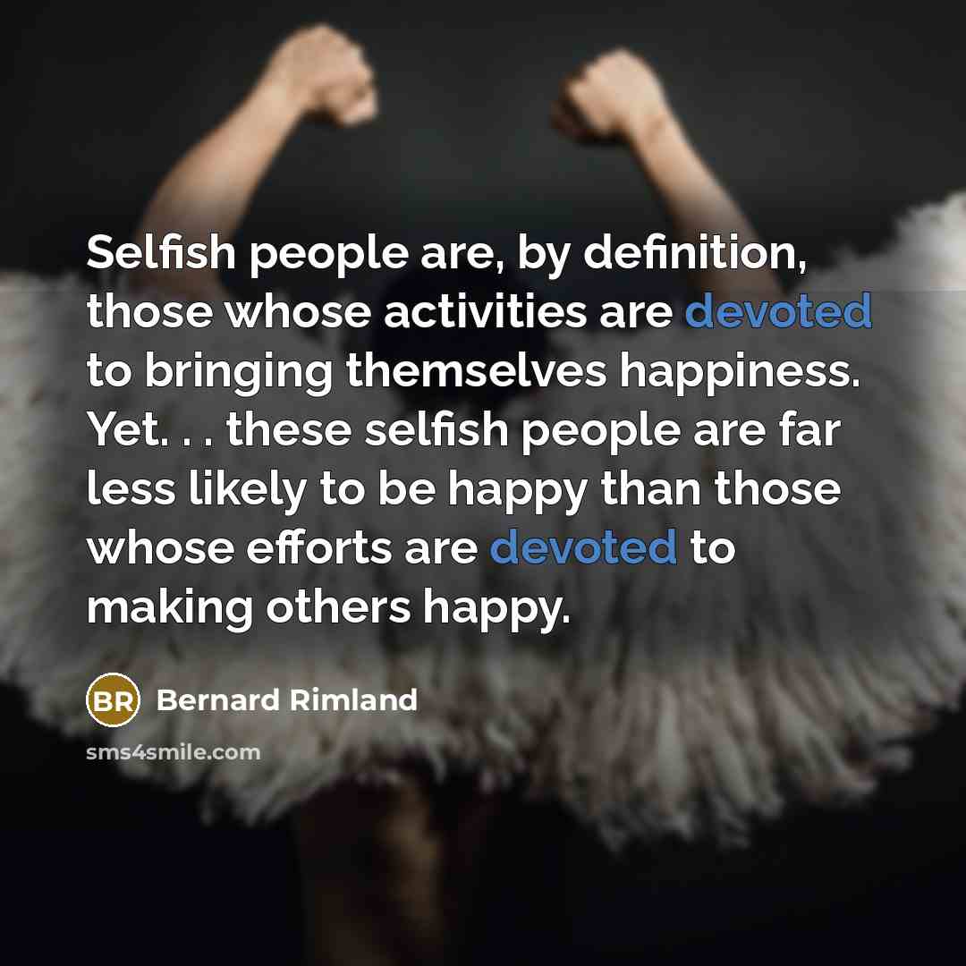 “Selfish people are, by definition, those whose activities are devoted…” quote by Bernard Rimland