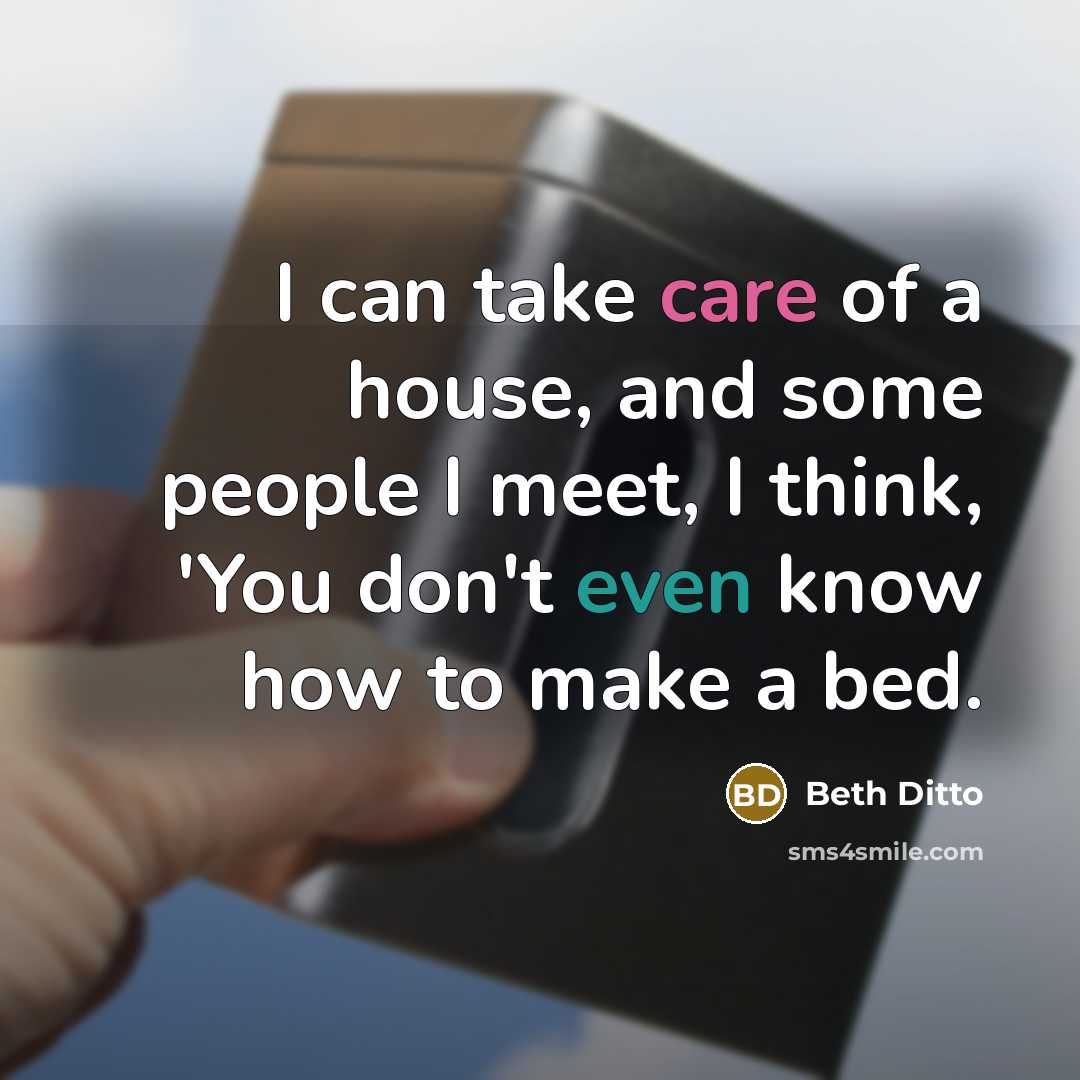 “I can take care of a house, and some people…” quote by Beth Ditto