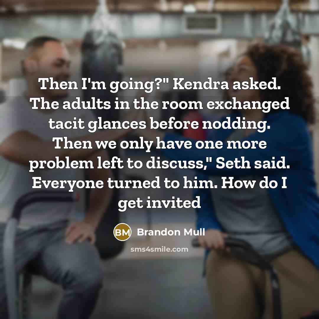 “Then I'm going?" Kendra asked. The adults in the room…” quote by Brandon Mull