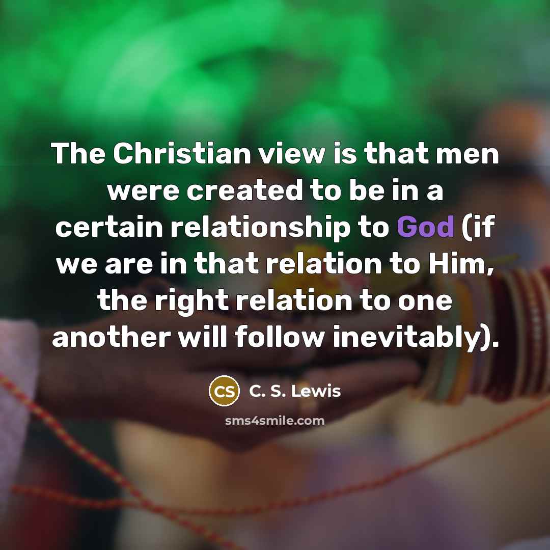 “The Christian view is that men were created to be…” quote by C. S. Lewis