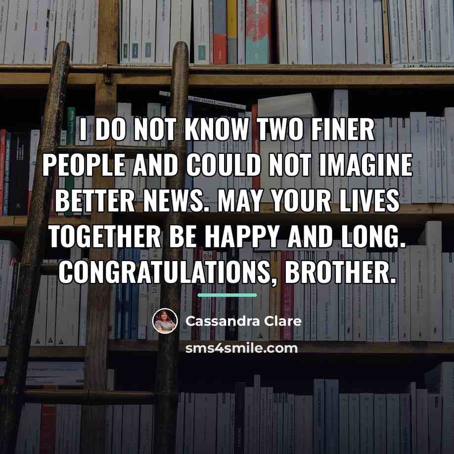 “I do not know two finer people and could not…” quote by Cassandra Clare