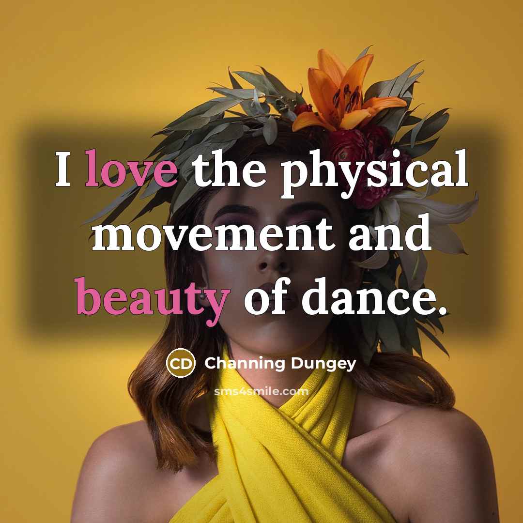 “I love the physical movement and beauty of dance.…” quote by Channing Dungey