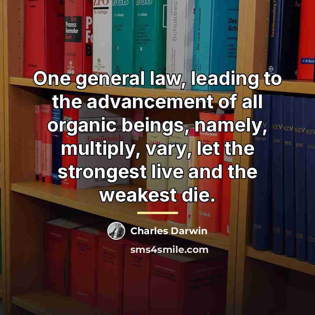 “One general law, leading to the advancement of all organic…” quote by Charles Darwin