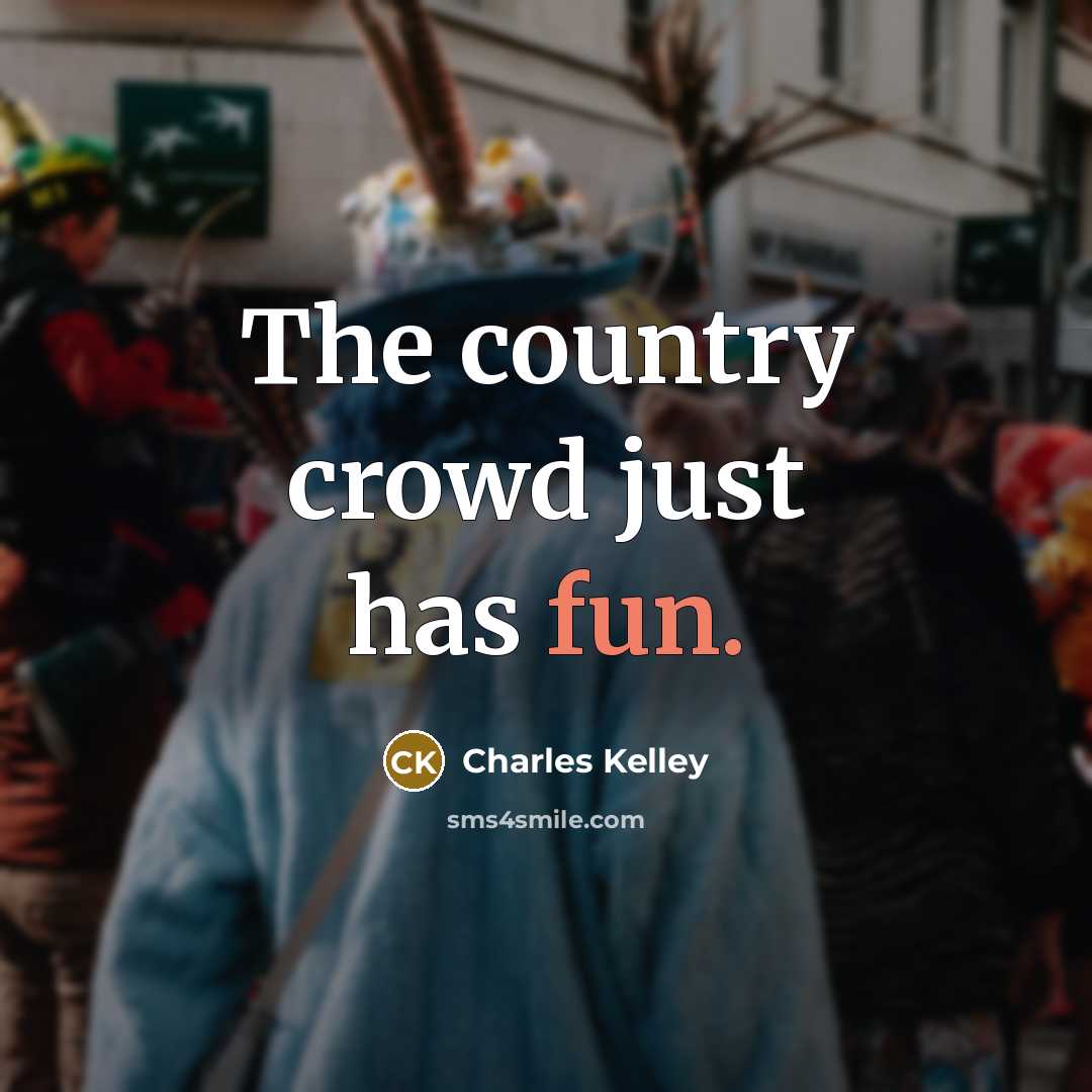 “The country crowd just has fun.…” quote by Charles Kelley