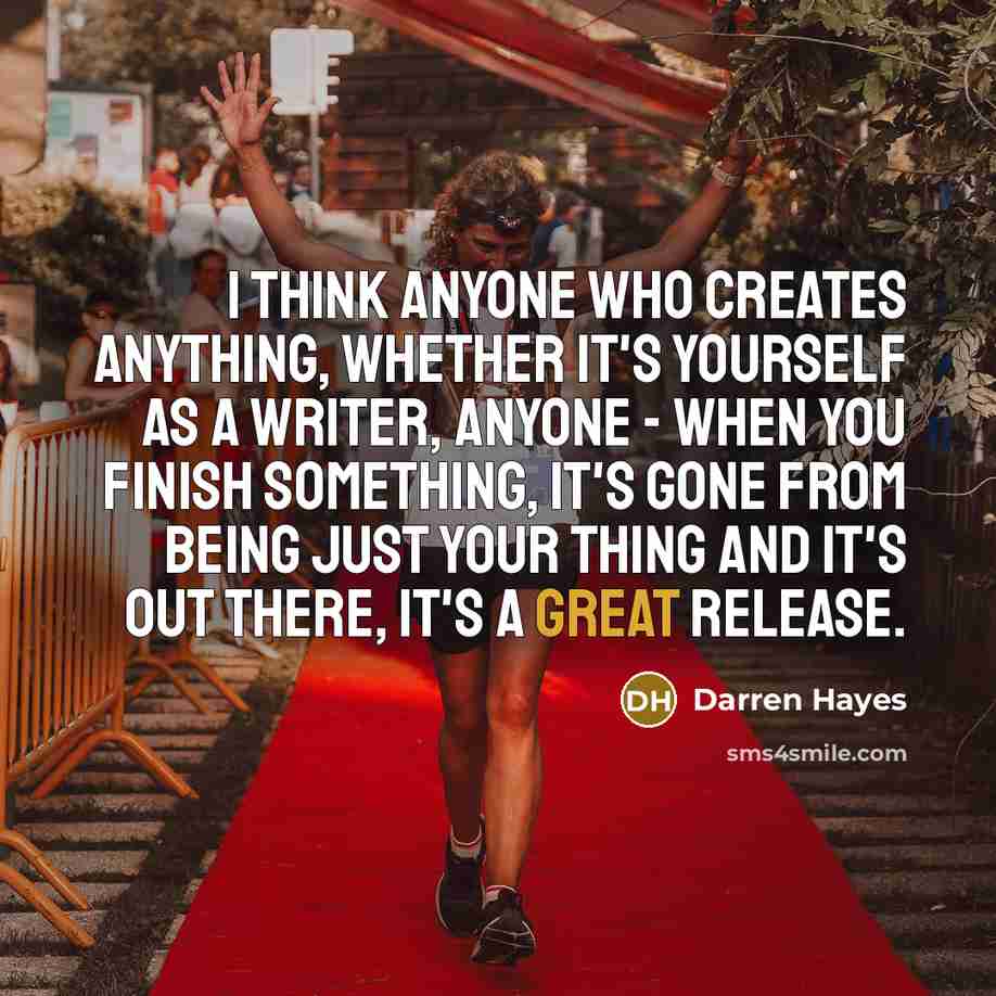 “I think anyone who creates anything, whether it's yourself as…” quote by Darren Hayes