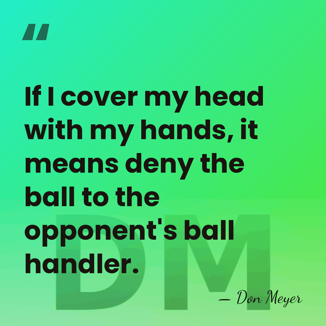 If I cover my head with my hands, it means deny the&hellip; - Don Meyer