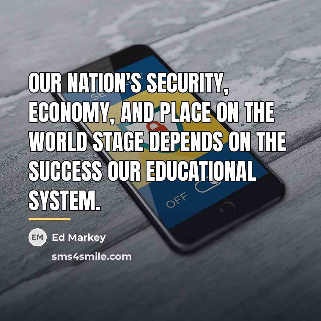 “Our nation's security, economy, and place on the world stage…” quote by Ed Markey