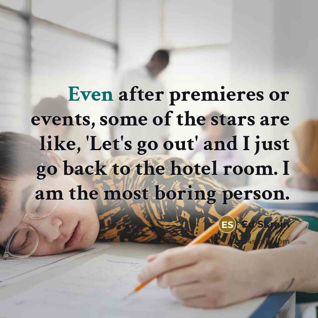 “Even after premieres or events, some of the stars are…” quote by Ed Skrein