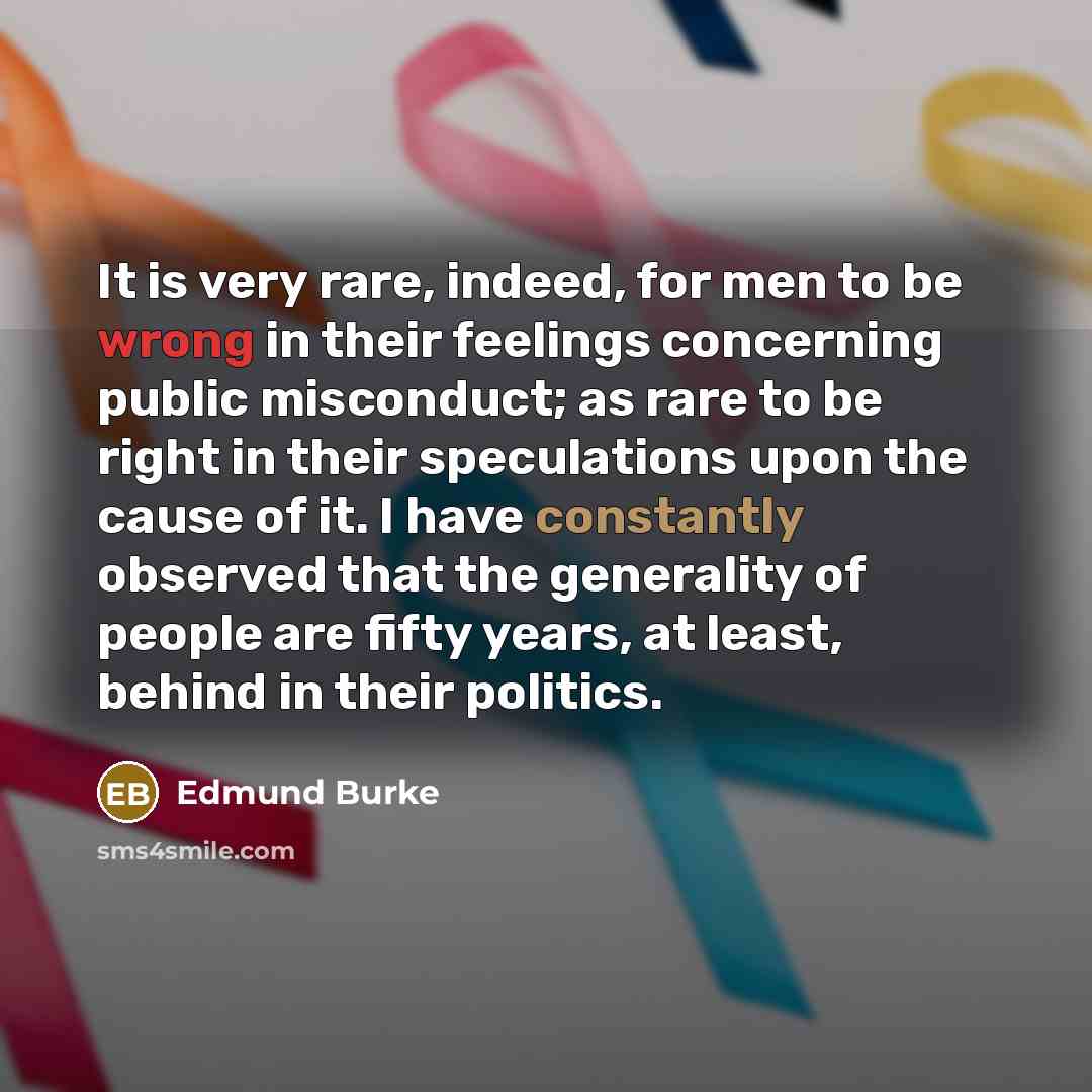 “It is very rare, indeed, for men to be wrong…” quote by Edmund Burke