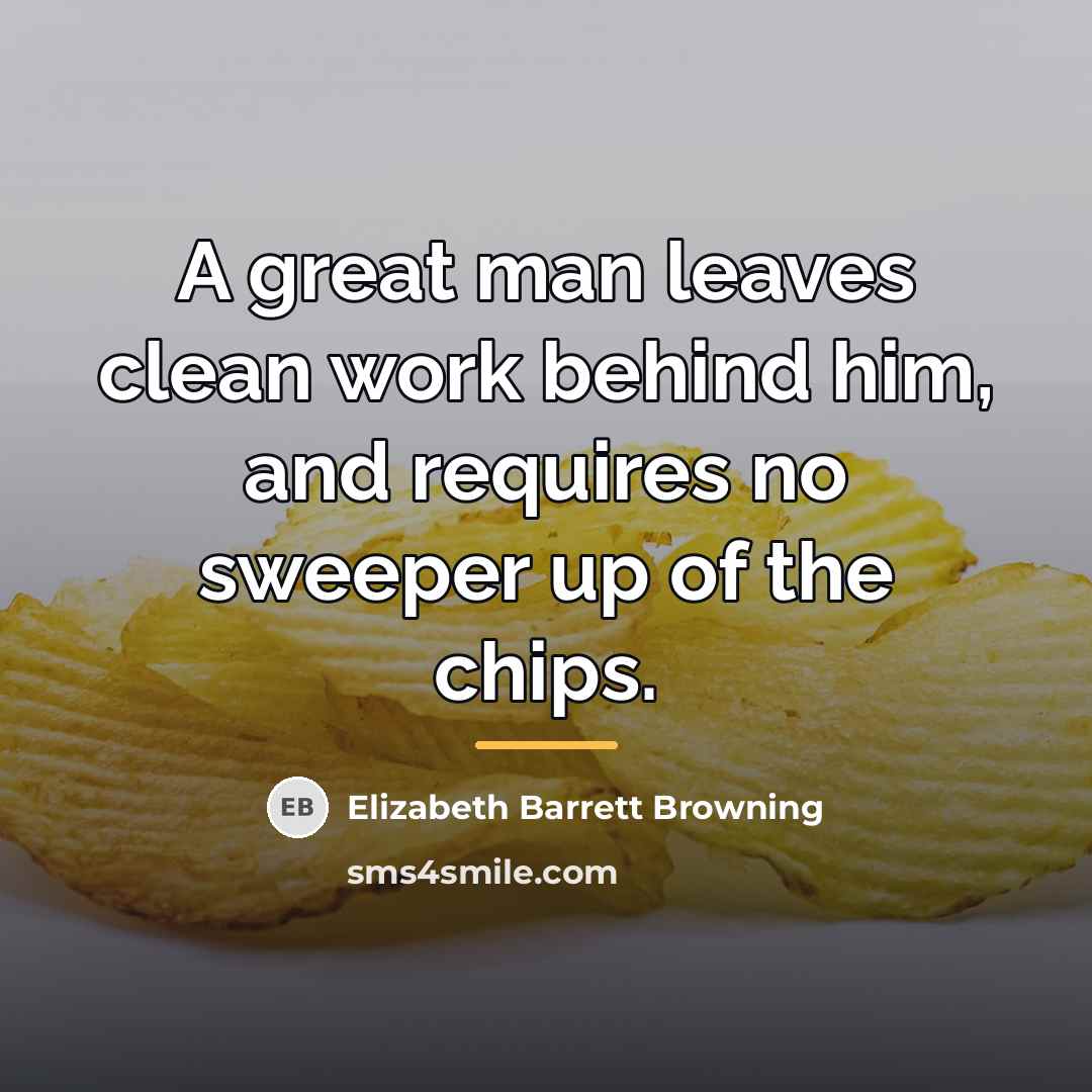 “A great man leaves clean work behind him, and requires…” quote by Elizabeth Barrett Browning