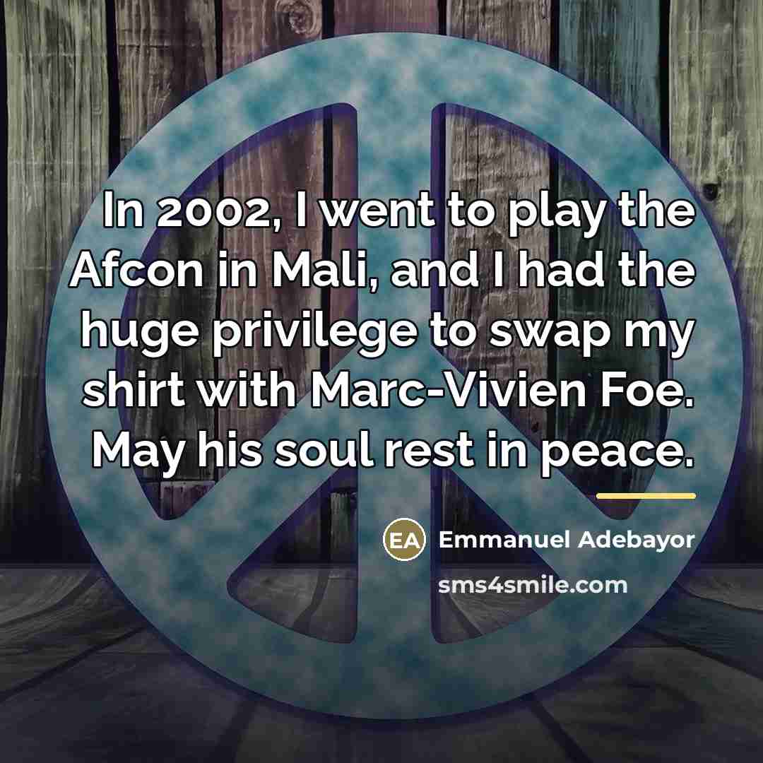 “In 2002, I went to play the Afcon in Mali,…” quote by Emmanuel Adebayor
