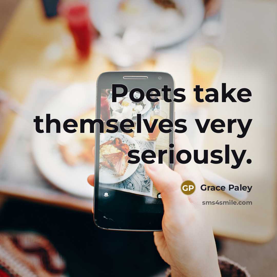 “Poets take themselves very seriously.…” quote by Grace Paley