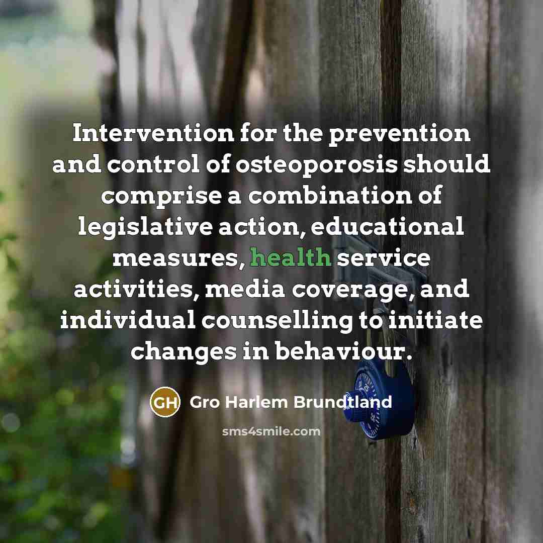 “Intervention for the prevention and control of osteoporosis should comprise…” quote by Gro Harlem Brundtland
