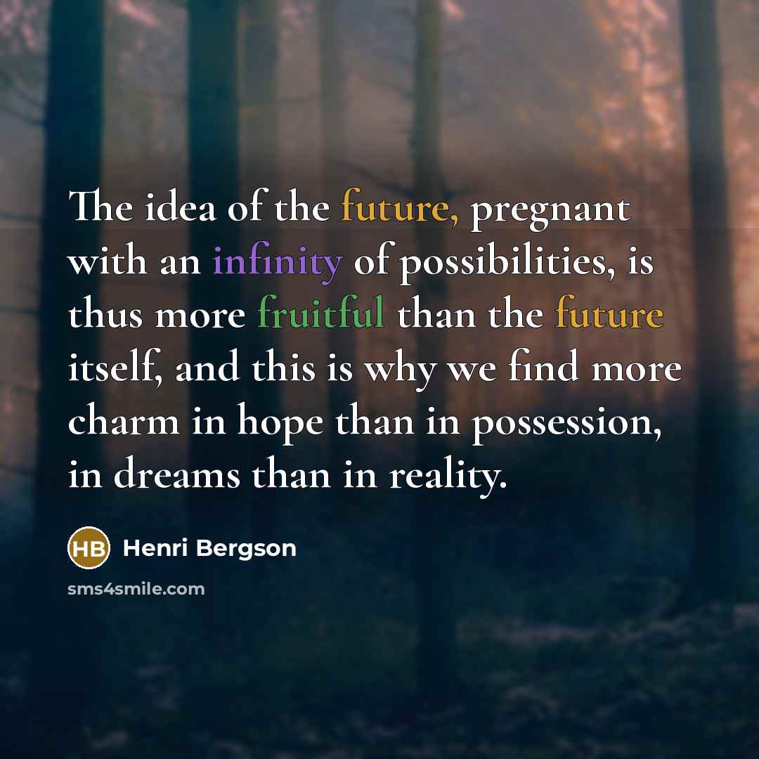 “The idea of the future, pregnant with an infinity of…” quote by Henri Bergson