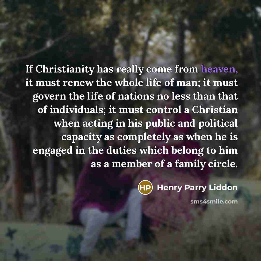 “If Christianity has really come from heaven, it must renew…” quote by Henry Parry Liddon