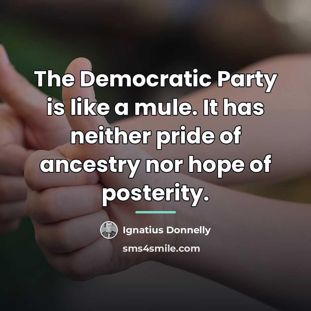 “The Democratic Party is like a mule. It has neither…” quote by Ignatius Donnelly