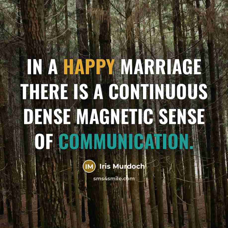 “In a happy marriage there is a continuous dense magnetic…” quote by Iris Murdoch