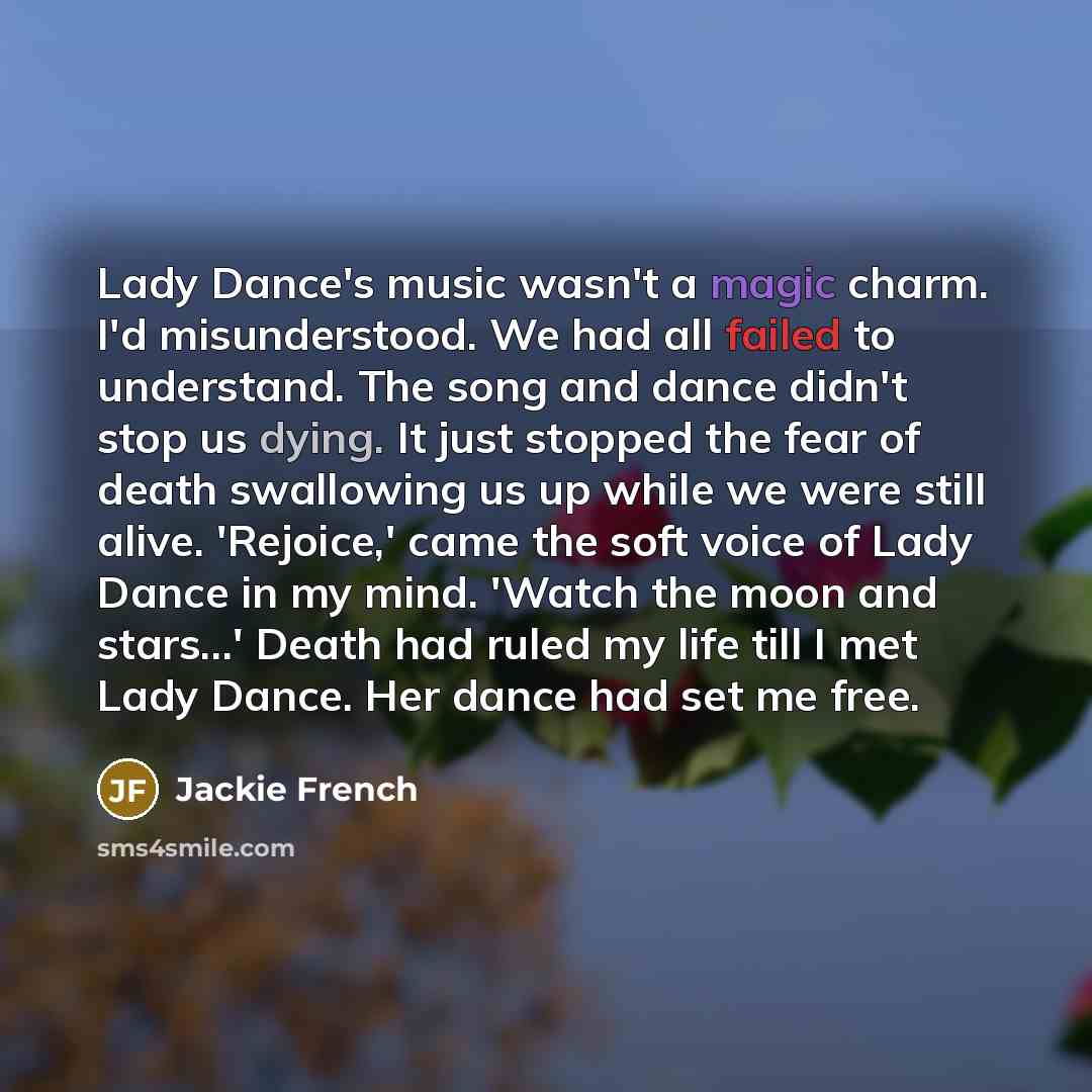 “Lady Dance's music wasn't a magic charm. I'd misunderstood. We…” quote by Jackie French