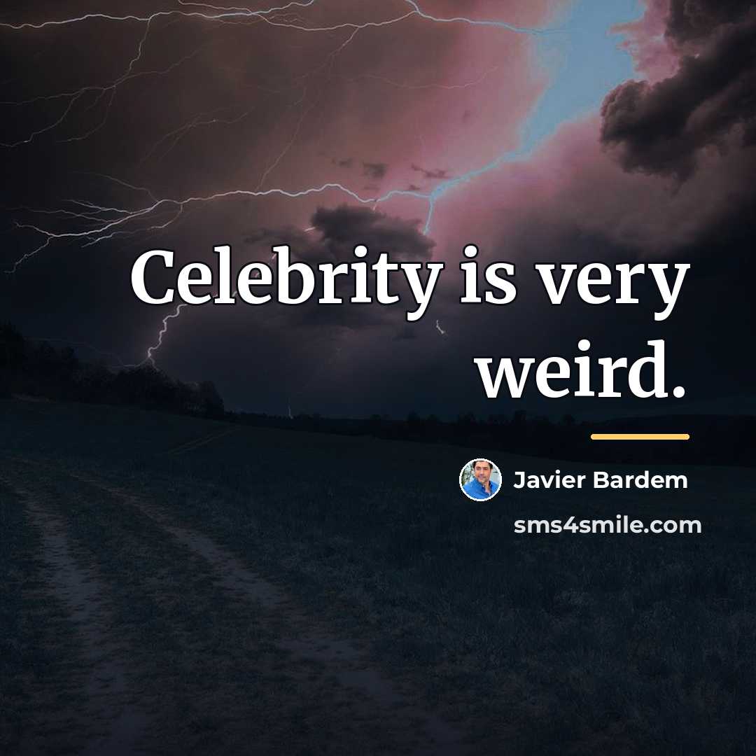“Celebrity is very weird.…” quote by Javier Bardem