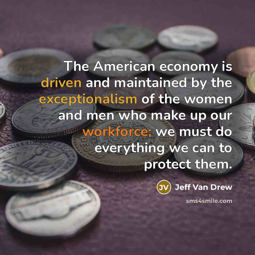 “The American economy is driven and maintained by the exceptionalism…” quote by Jeff Van Drew