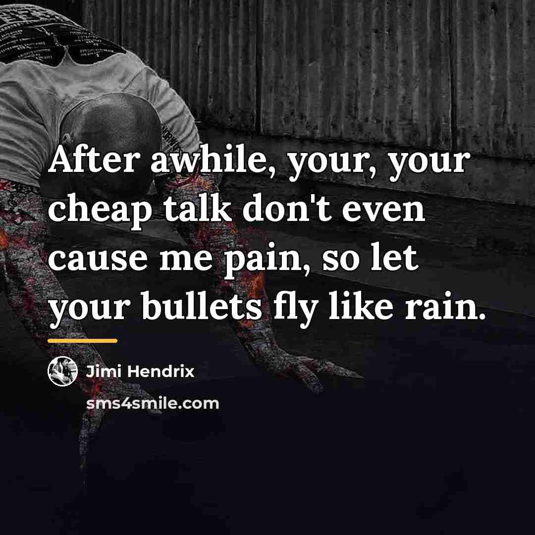 “After awhile, your, your cheap talk don't even cause me…” quote by Jimi Hendrix