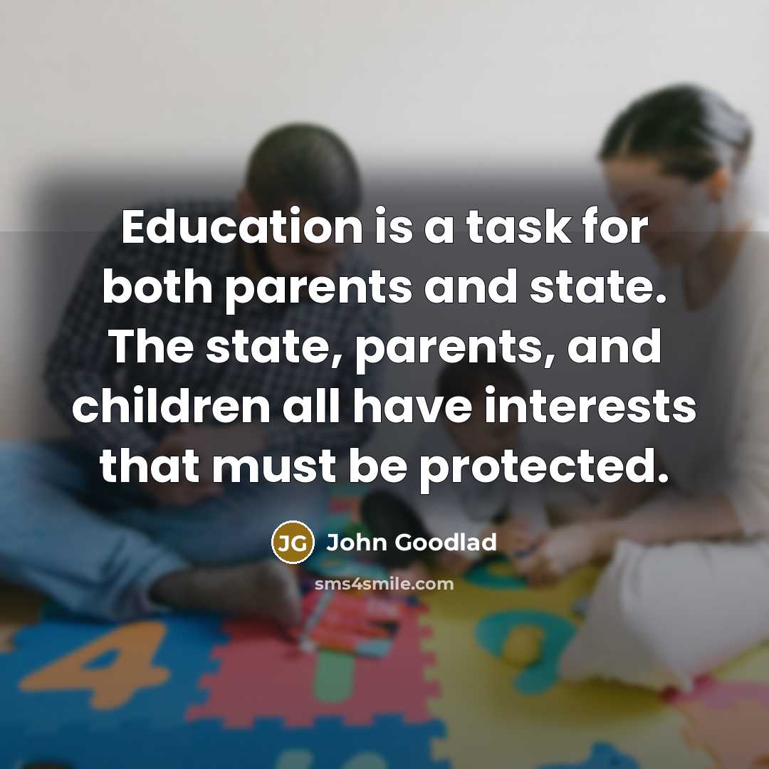 “Education is a task for both parents and state. The…” quote by John Goodlad