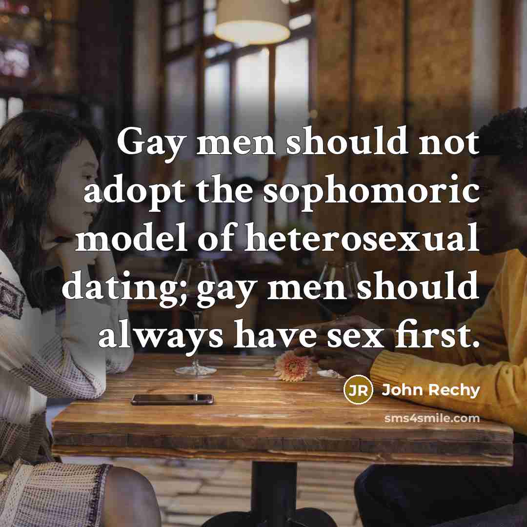 “Gay men should not adopt the sophomoric model of heterosexual…” quote by John Rechy