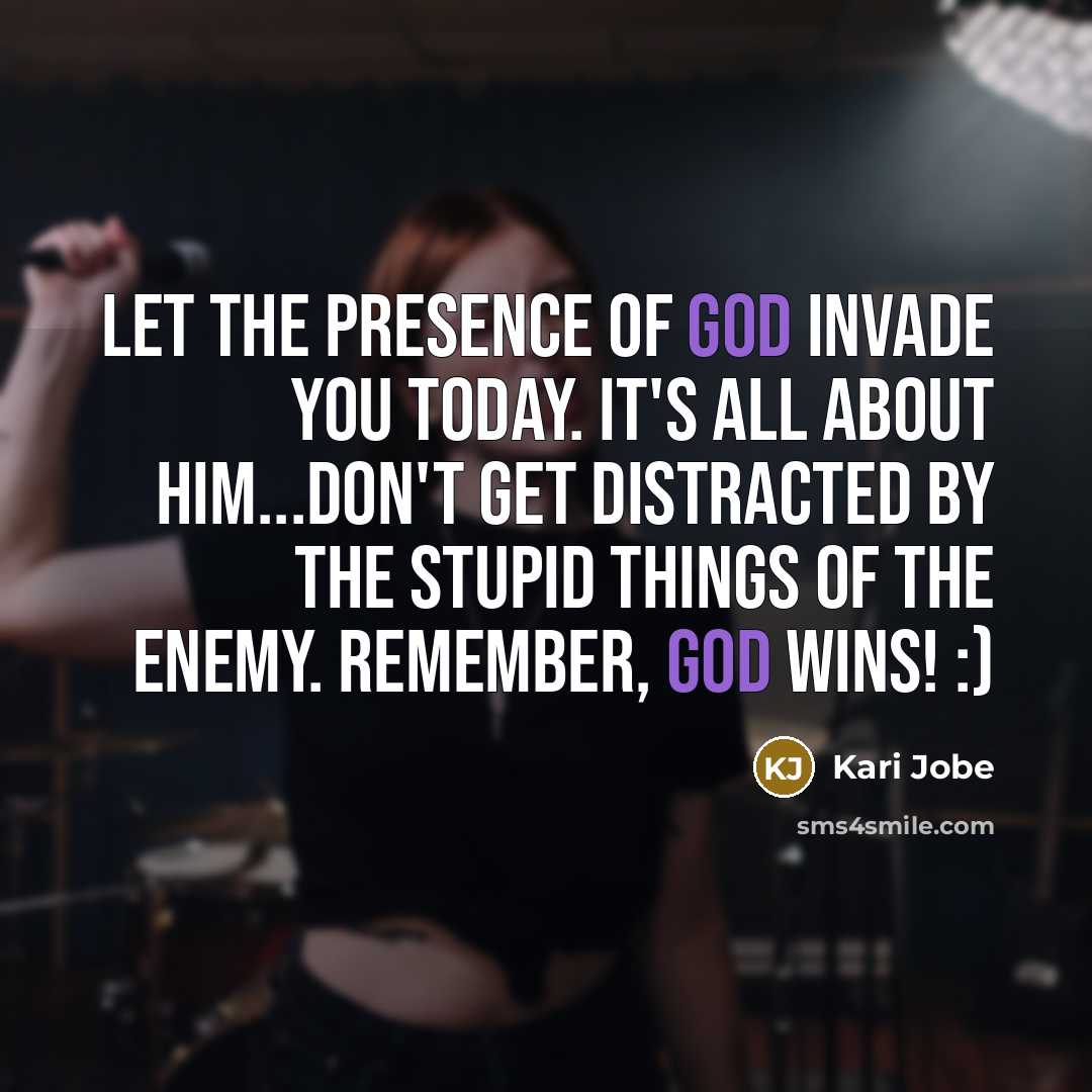 “Let the presence of God INVADE you today. It's all…” quote by Kari Jobe
