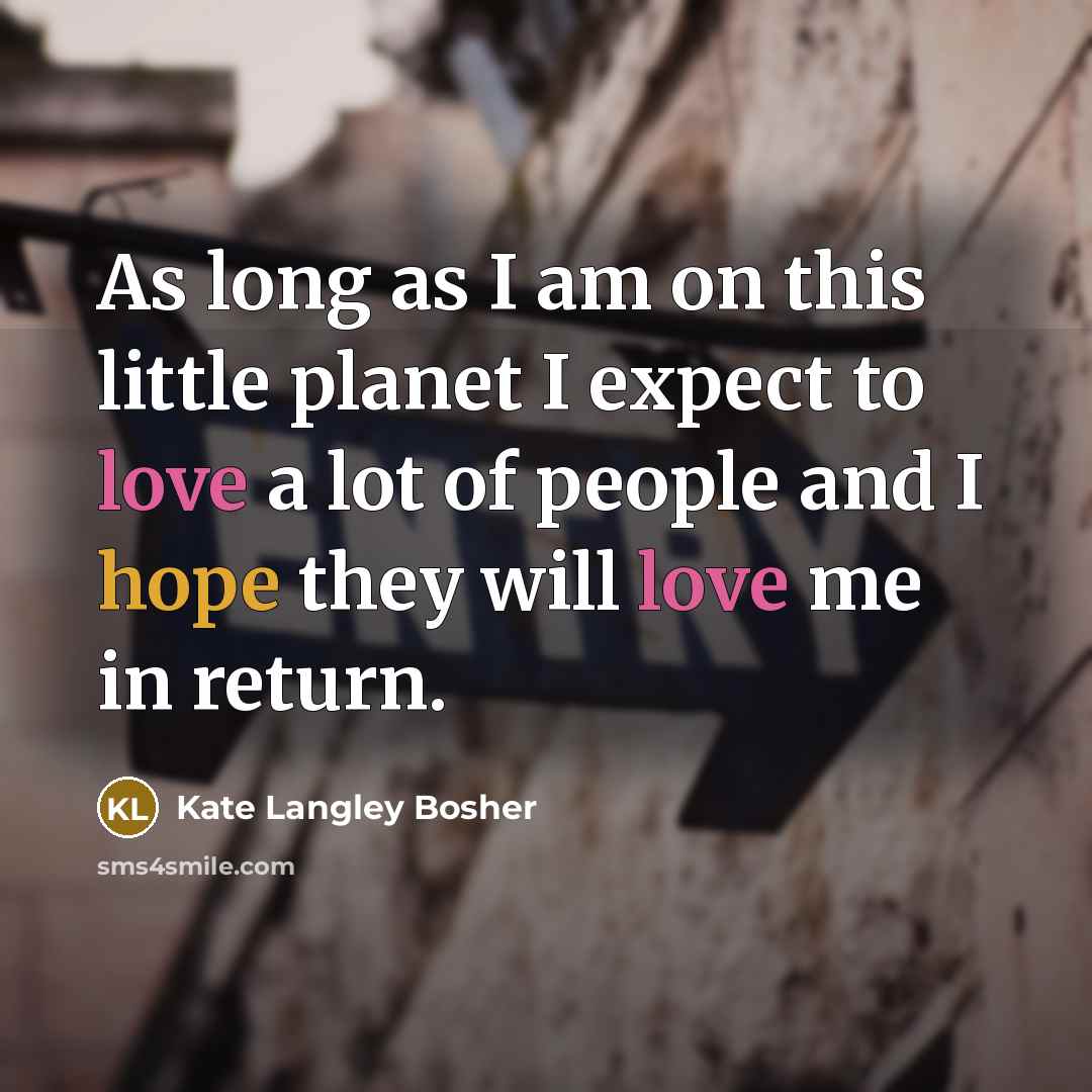 “As long as I am on this little planet I…” quote by Kate Langley Bosher
