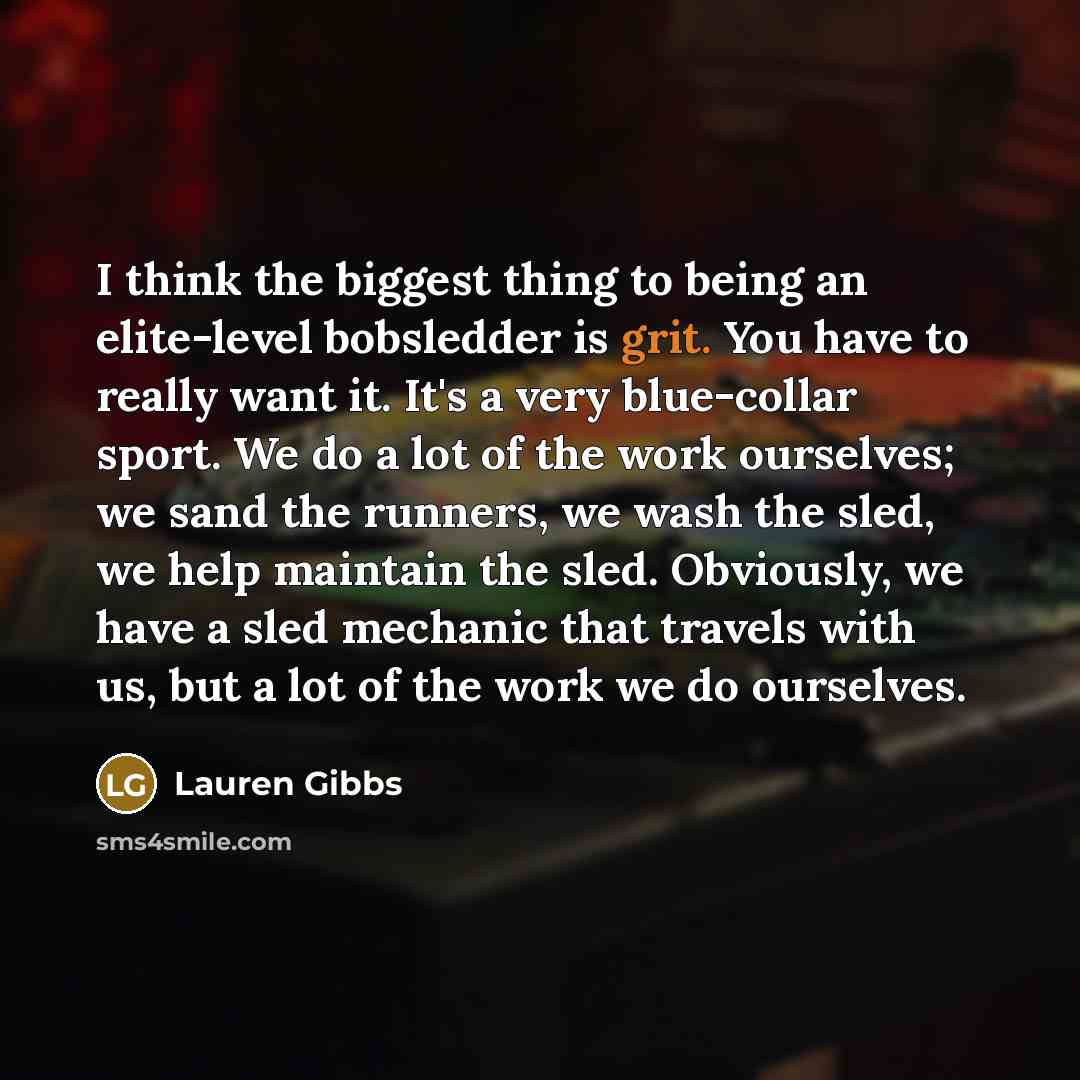 “I think the biggest thing to being an elite-level bobsledder…” quote by Lauren Gibbs