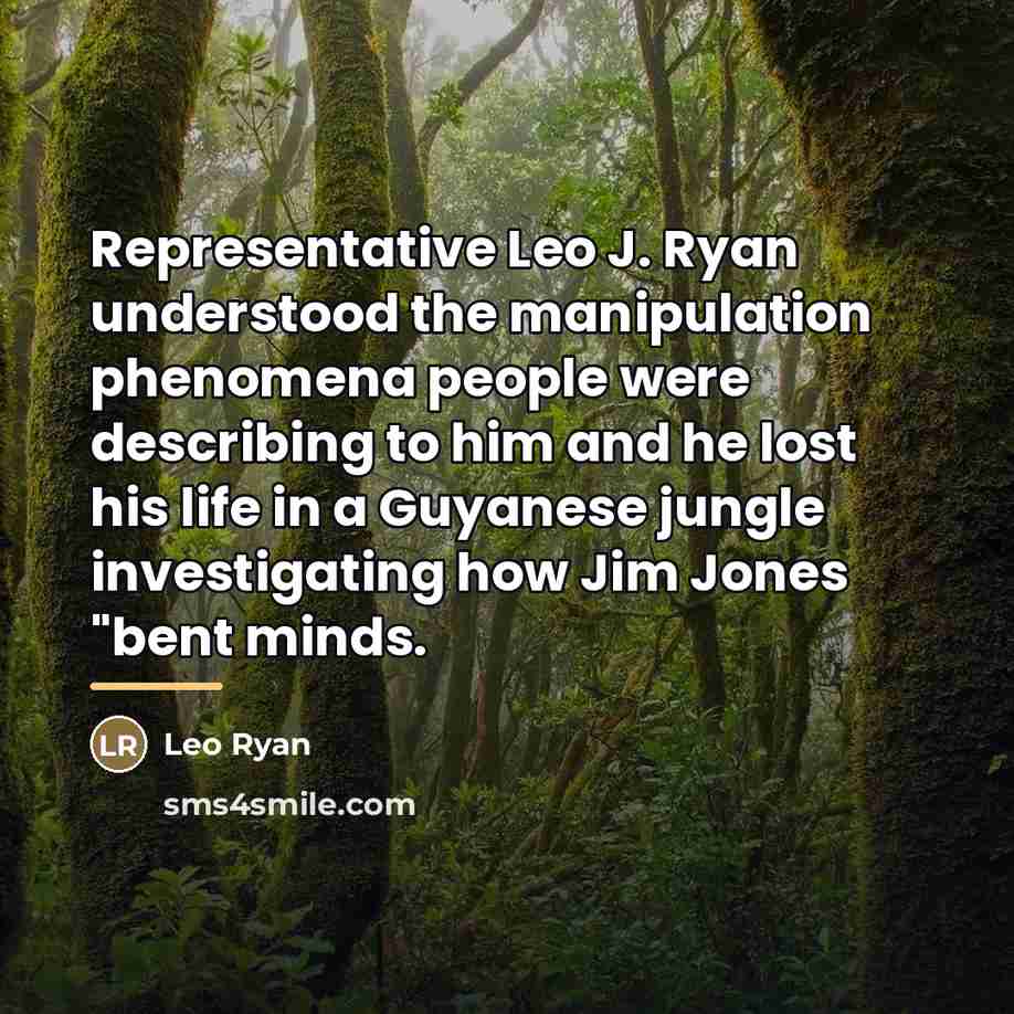 “Representative Leo J. Ryan understood the manipulation phenomena people were…” quote by Leo Ryan