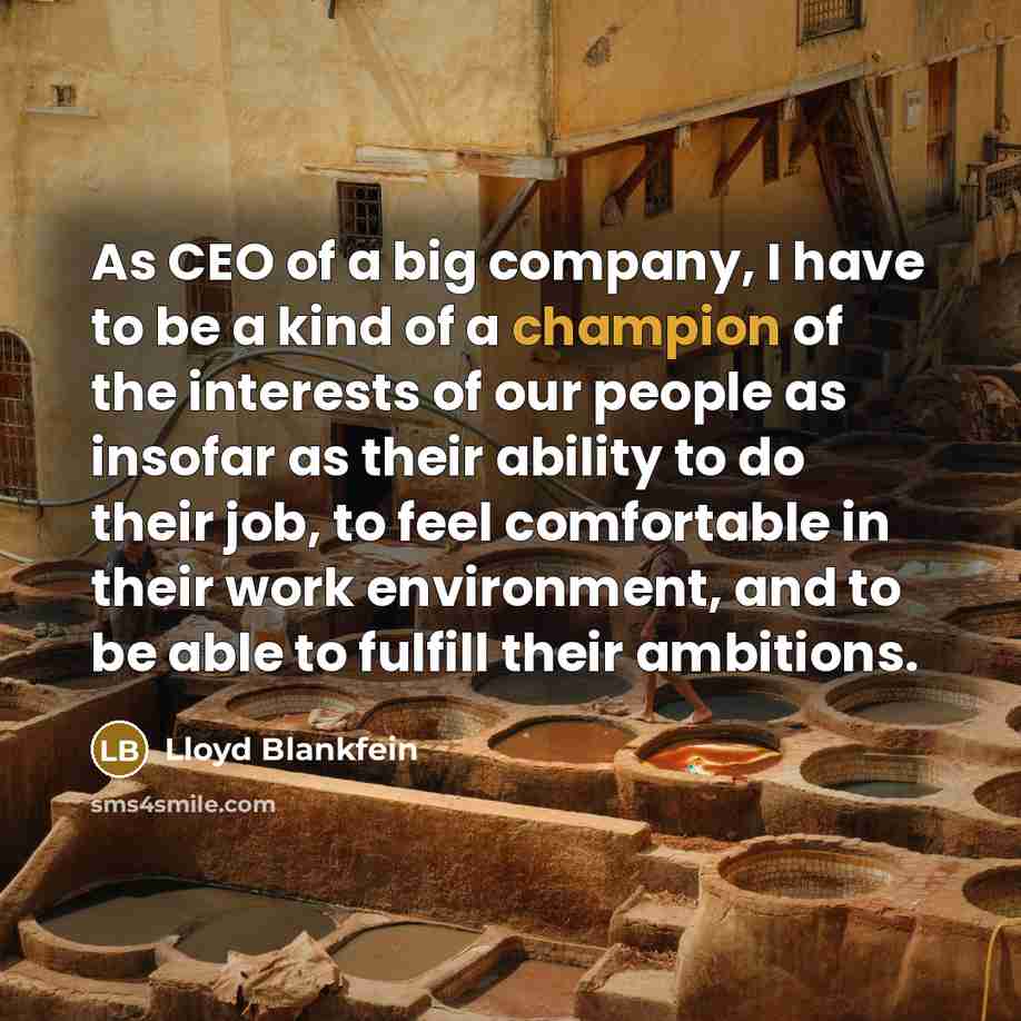 “As CEO of a big company, I have to be…” quote by Lloyd Blankfein