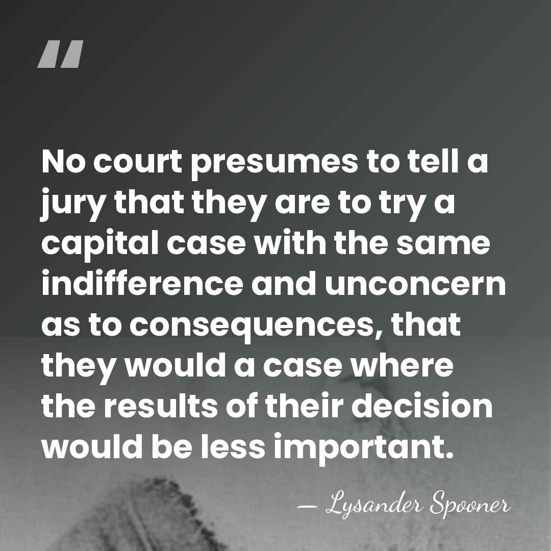 No court presumes to tell a jury that they are to try&hellip; - Lysander Spooner