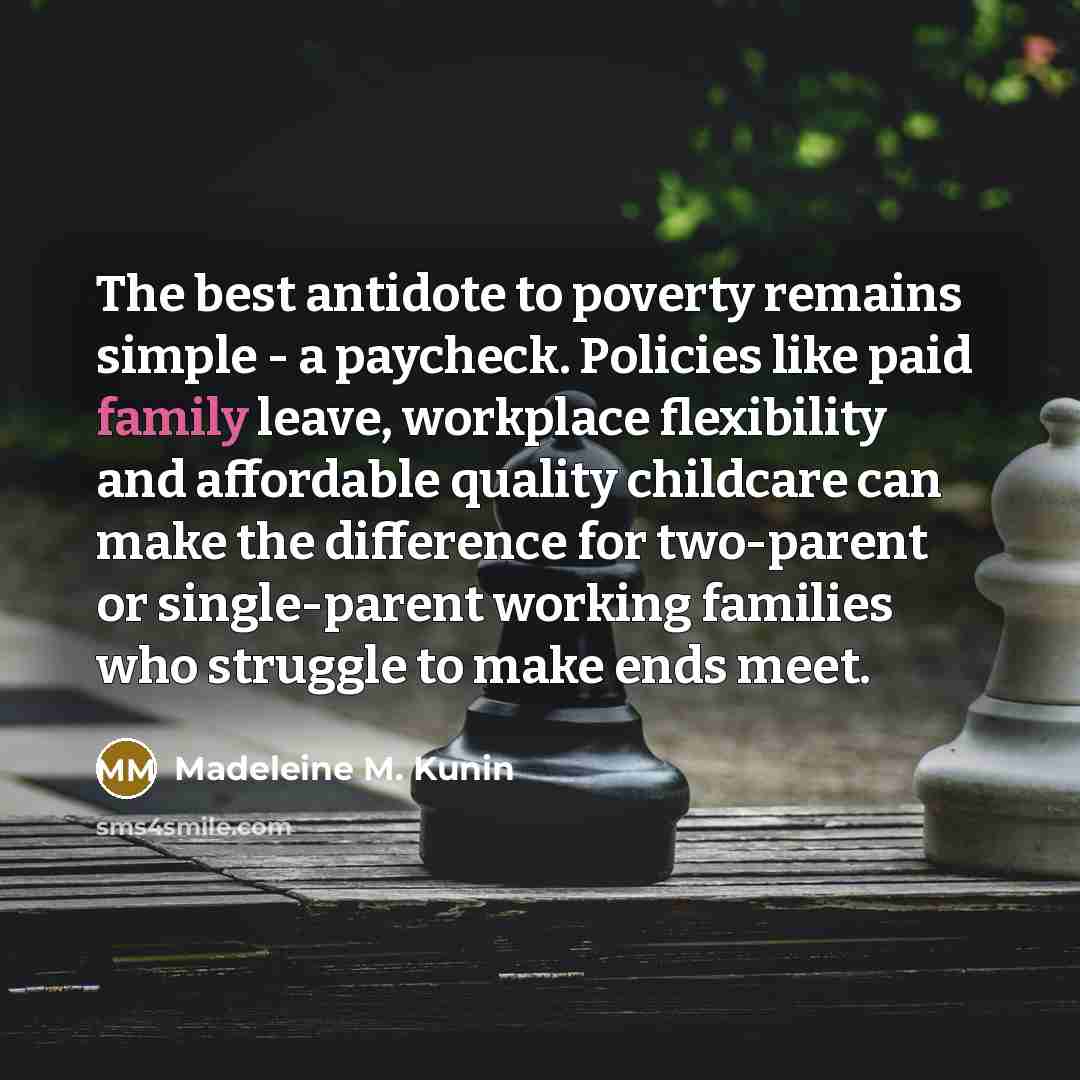 “The best antidote to poverty remains simple - a paycheck.…” quote by Madeleine M. Kunin