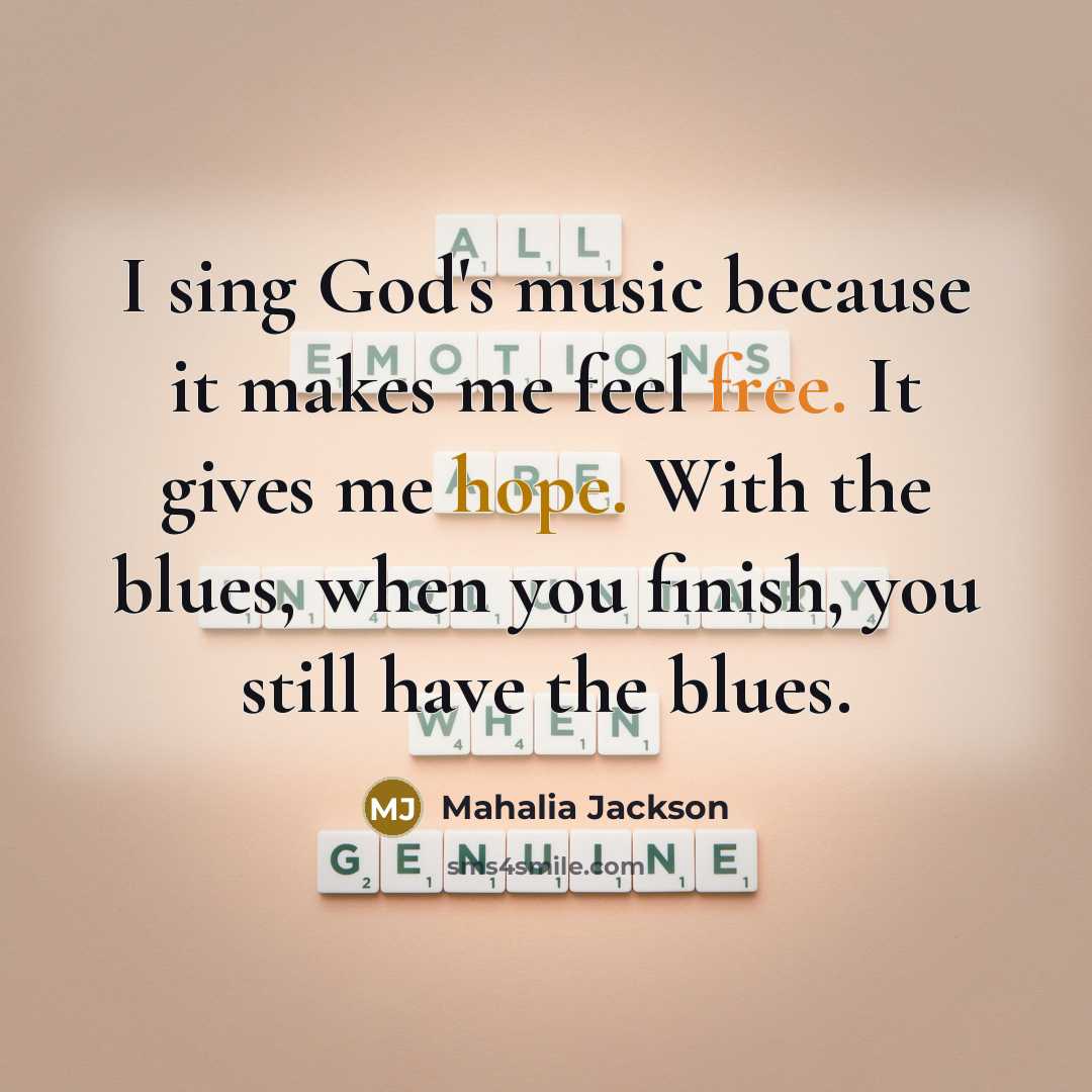 “I sing God's music because it makes me feel free.…” quote by Mahalia Jackson