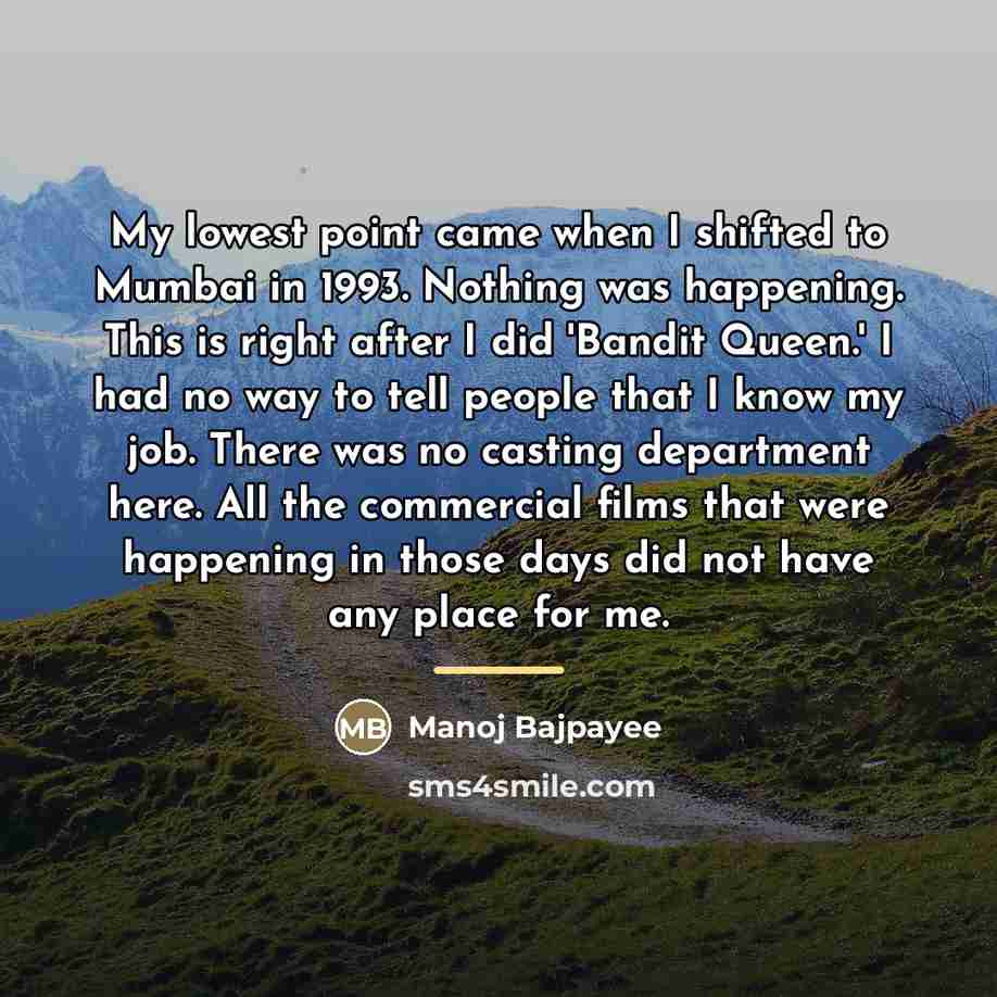 “My lowest point came when I shifted to Mumbai in…” quote by Manoj Bajpayee