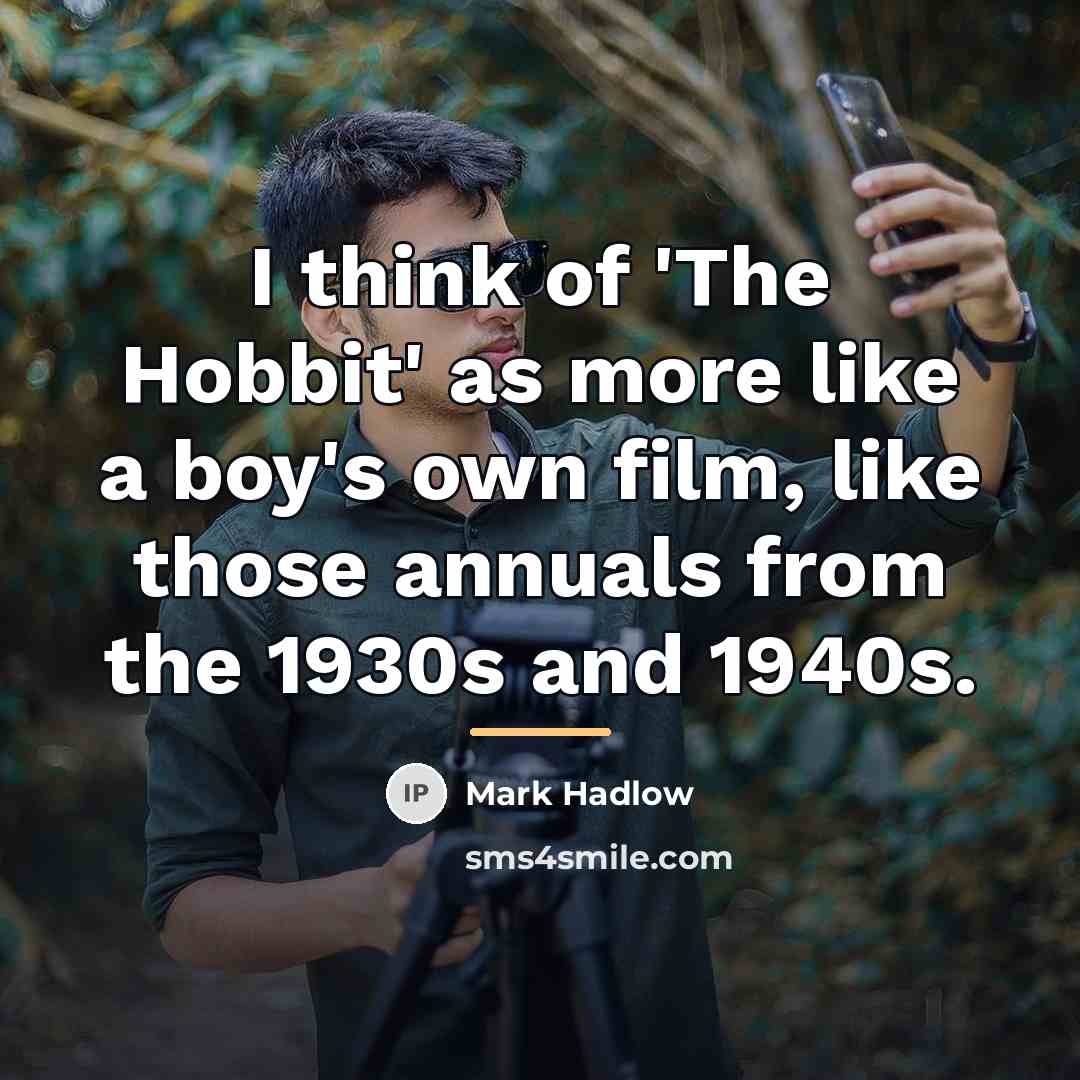 “I think of 'The Hobbit' as more like a boy's…” quote by Mark Hadlow
