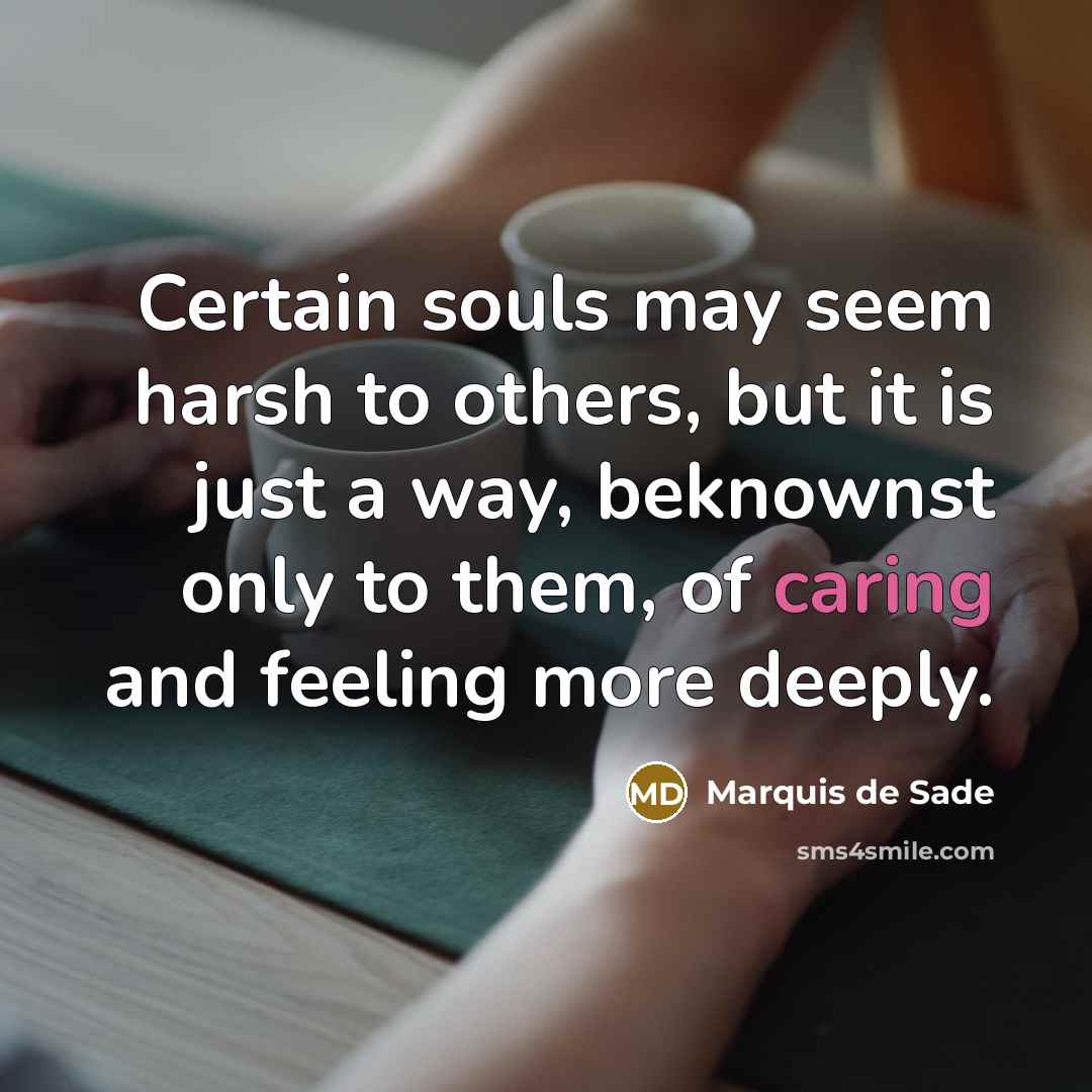“Certain souls may seem harsh to others, but it is…” quote by Marquis de Sade