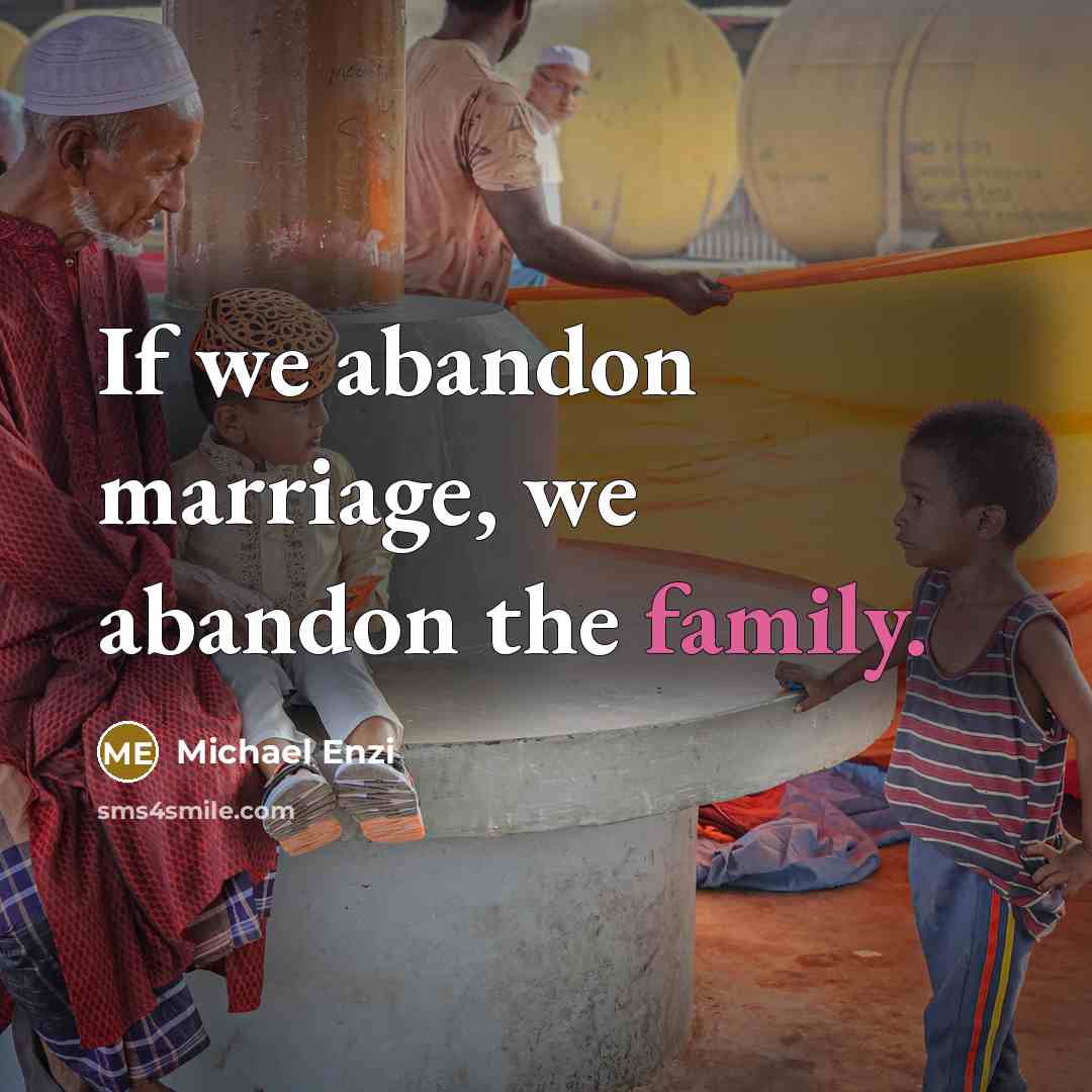 “If we abandon marriage, we abandon the family.…” quote by Michael Enzi