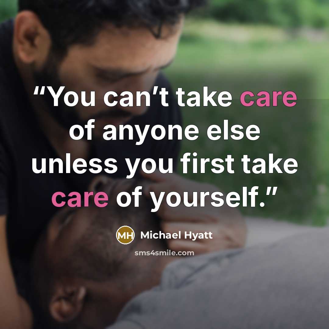 “You can’t take care of anyone else unless you first take care of yourself.” quote by Michael Hyatt