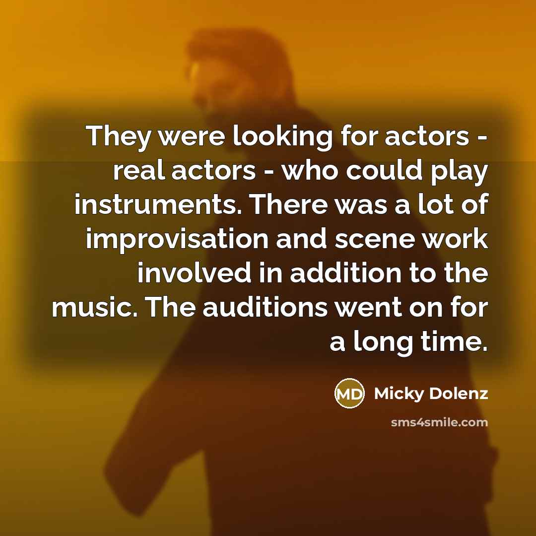“They were looking for actors - real actors - who…” quote by Micky Dolenz