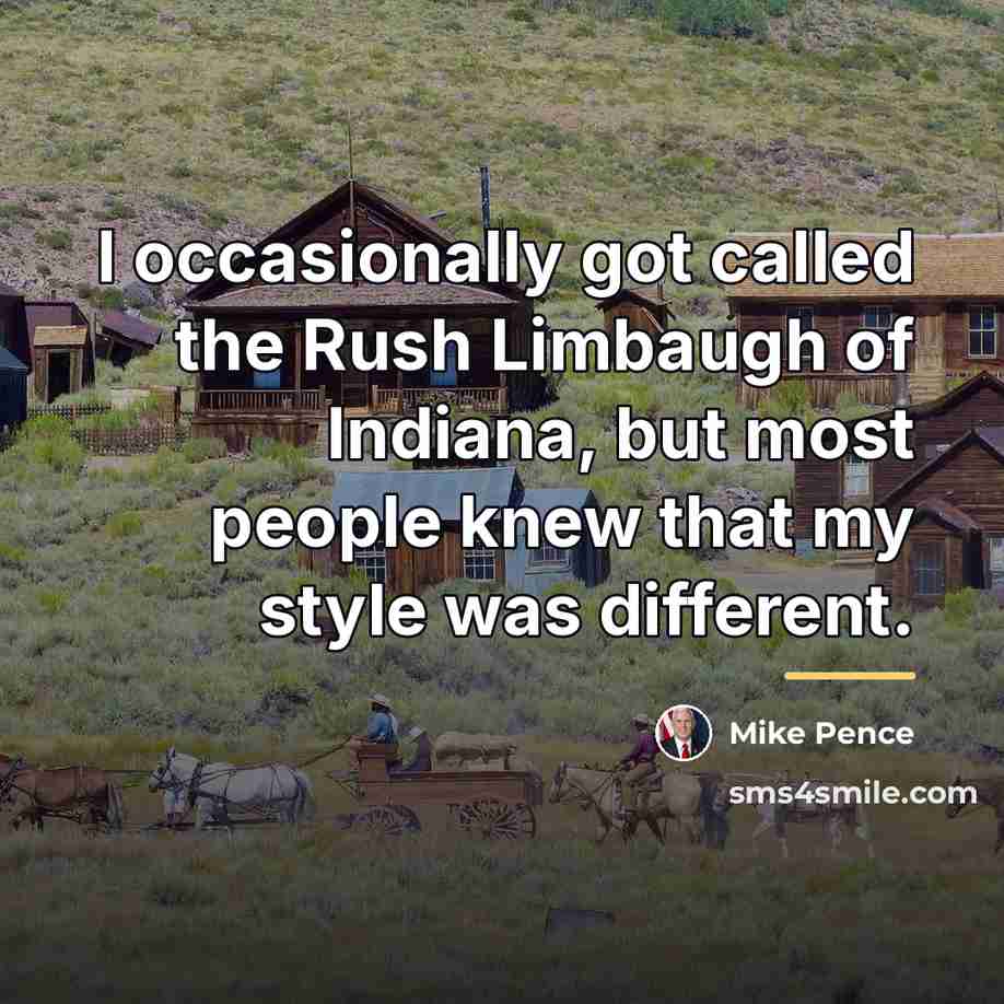 “I occasionally got called the Rush Limbaugh of Indiana, but…” quote by Mike Pence