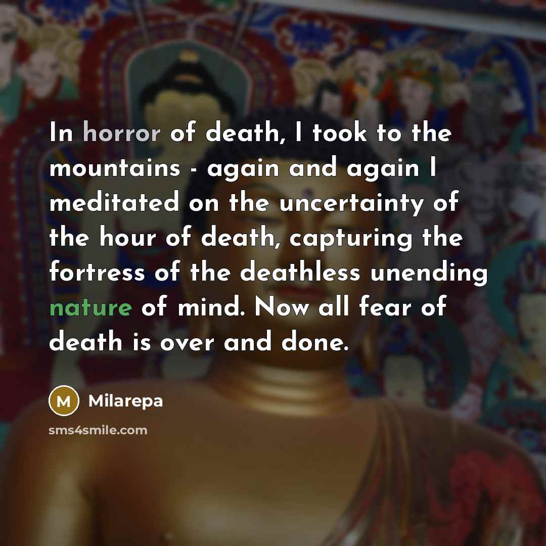“In horror of death, I took to the mountains -…” quote by Milarepa