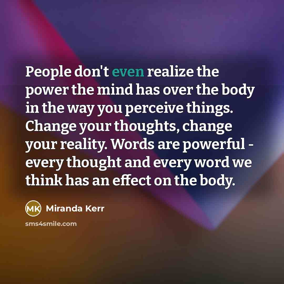 “People don't even realize the power the mind has over…” quote by Miranda Kerr