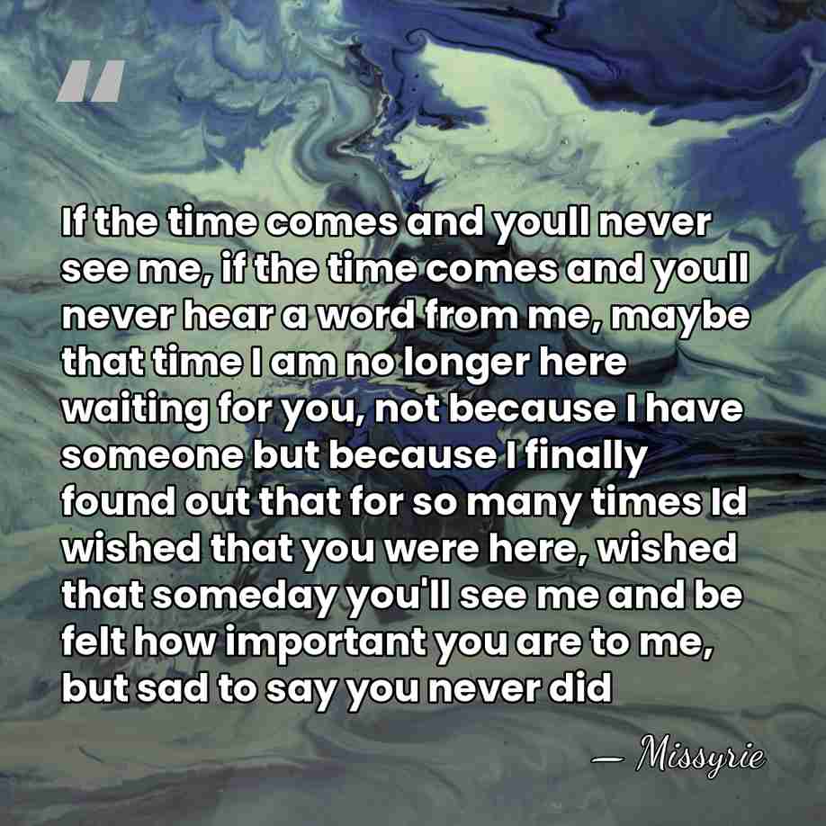 If the time comes and youll never see me, if the time&hellip; - Missyrie