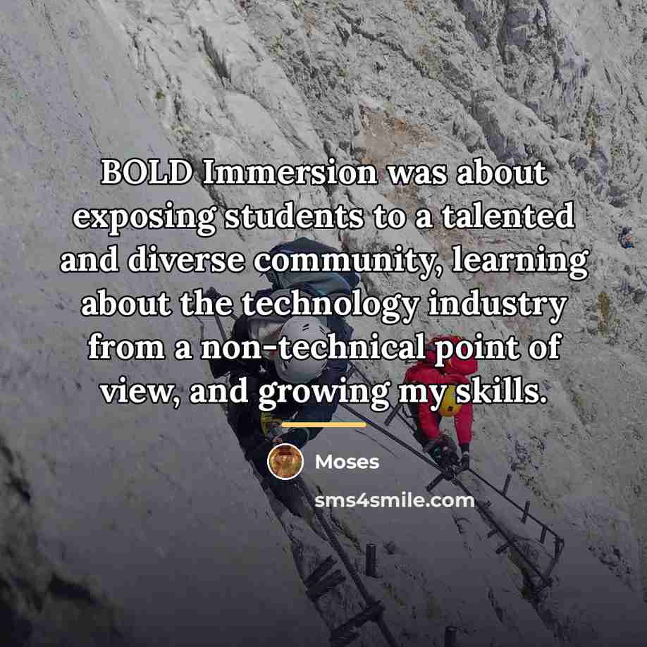 “BOLD Immersion was about exposing students to a talented and…” quote by Moses
