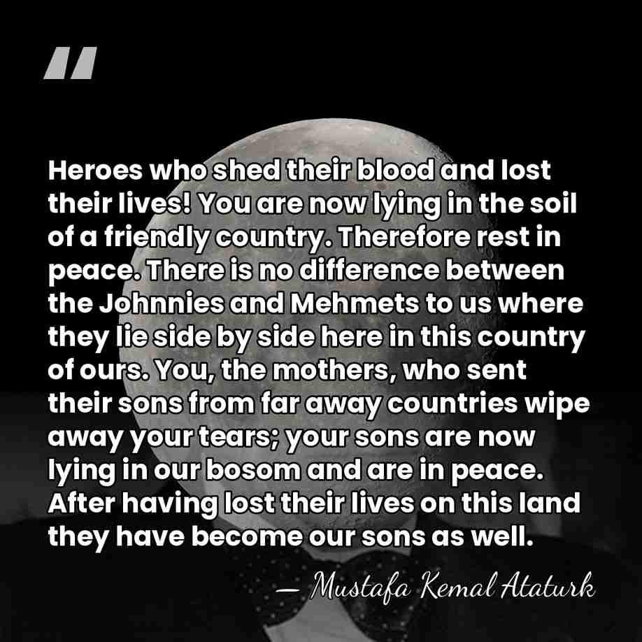 Heroes who shed their blood and lost their lives! You are now&hellip; - Mustafa Kemal Ataturk