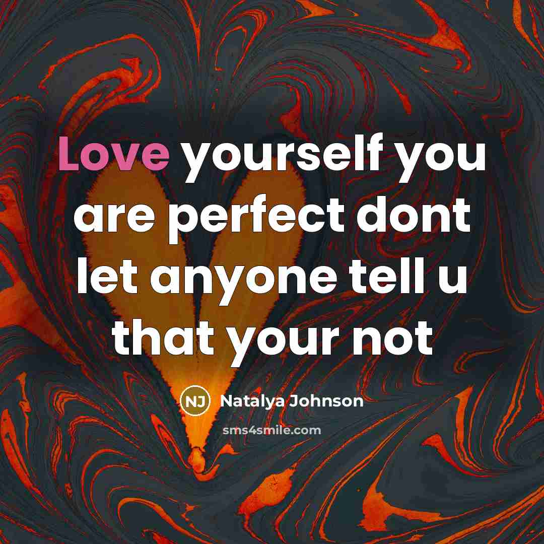 “Love yourself you are perfect dont let anyone tell u…” quote by Natalya Johnson