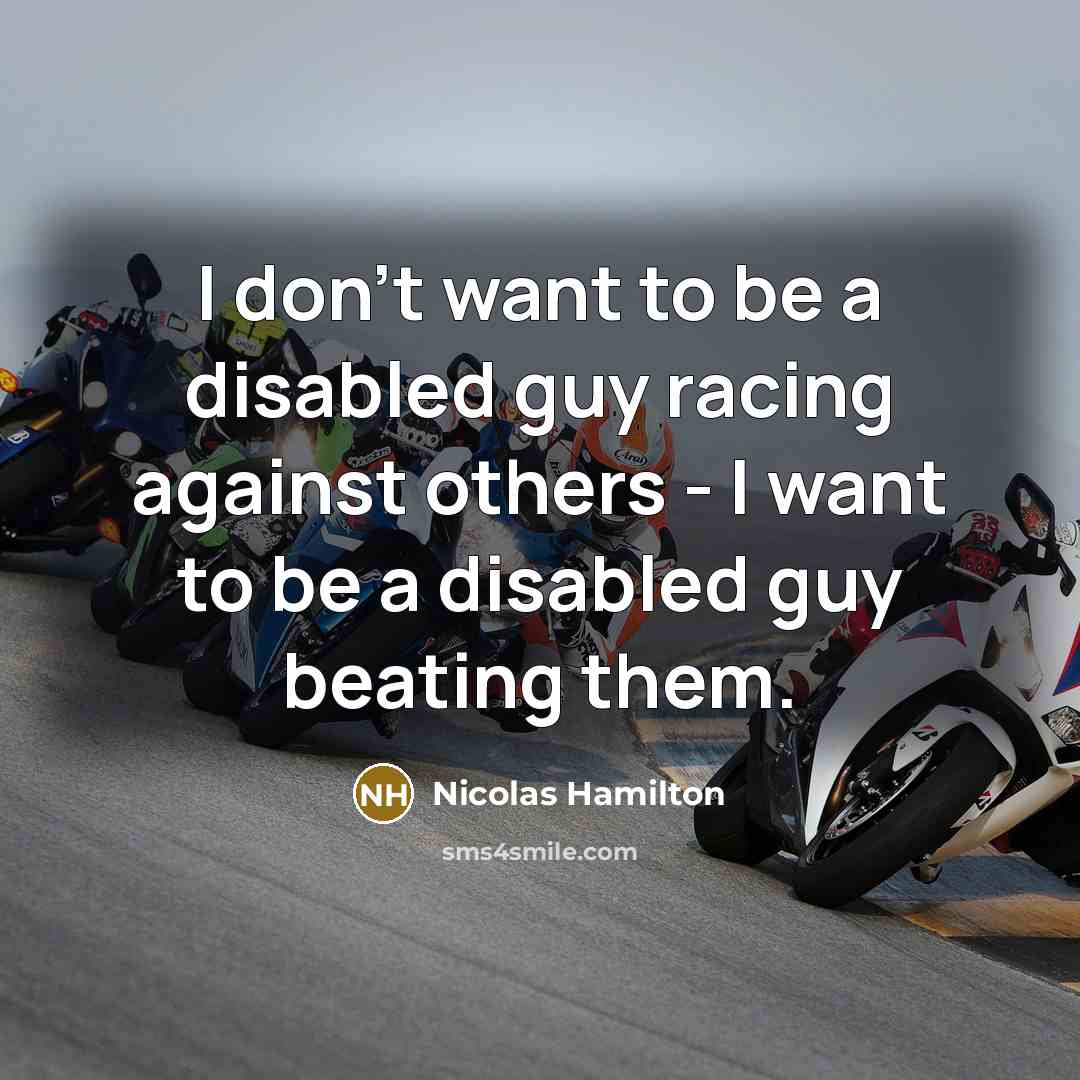 “I don't want to be a disabled guy racing against…” quote by Nicolas Hamilton